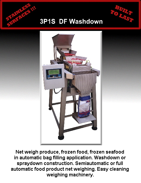 Net weigh produce, frozen food, frozen seafood 
in automatic bag filling application. Washdown or 
spraydown construction. Semiautomatic or full 
automatic food product net weighing. Easy cleaning 
weighing machinery.